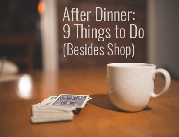 9 Things to Do After Dinner on Thanksgiving (Besides Shop)