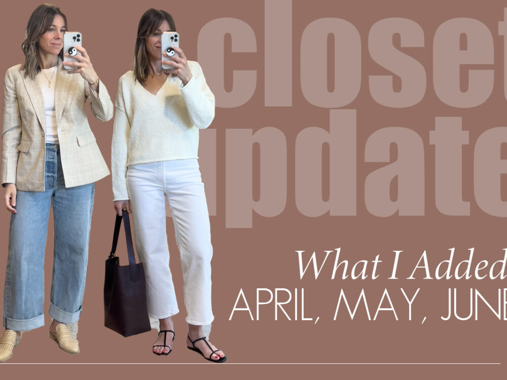 April – June Wardrobe Update + Why I Buy Too Much